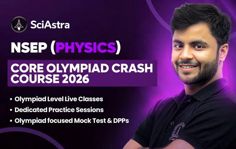 NSEP (PHYSICS) CORE OLYMPIAD CRASH COURSE 2026