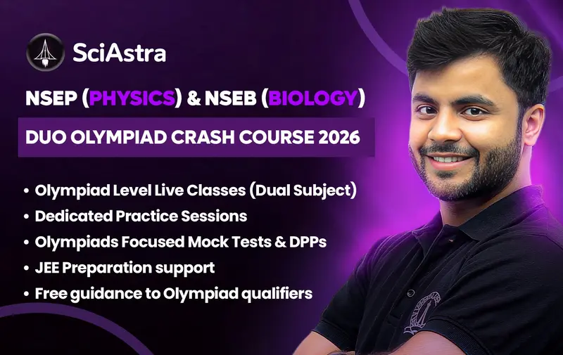 NSEP (PHYSICS) & NSEB (BIOLOGY) DUO OLYMPIAD CRASH COURSE-2026