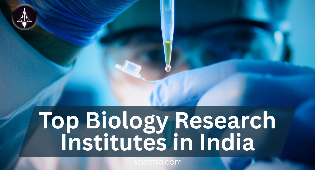 Top 10 Biology Research Institutes in India: Courses, Eligibility & Admission Process