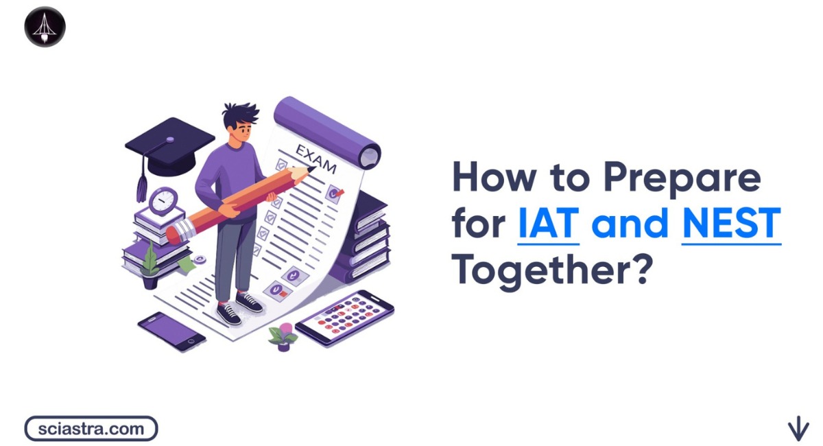 How to Prepare for IAT and NEST 2026 Together: Complete Strategy Plan