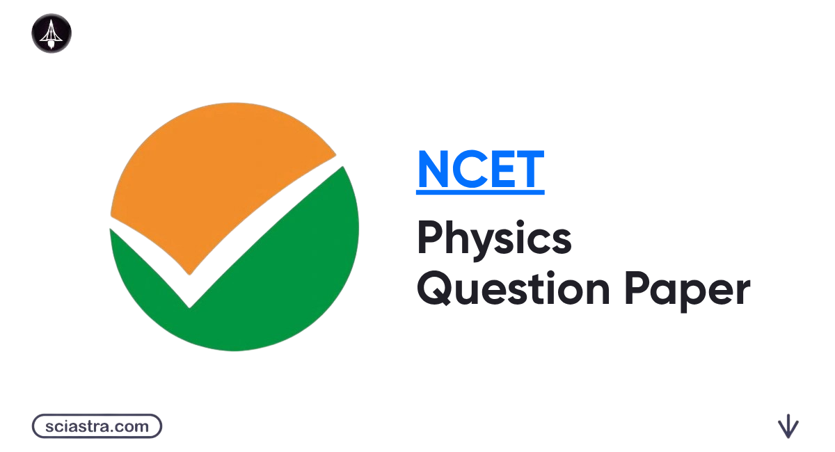 NCET Physics Question Paper 2026, Answer Key & Analysis
