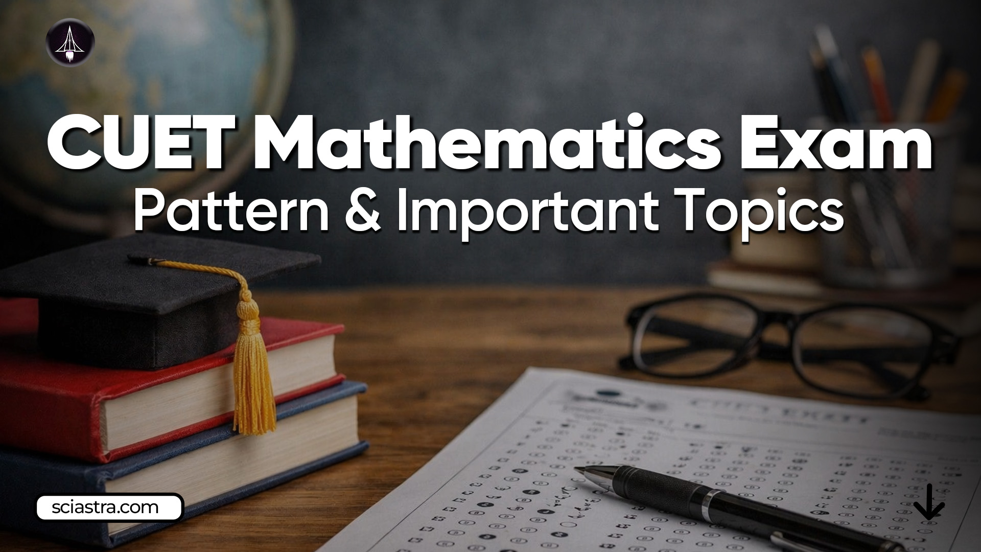 CUET Mathematics Exam Pattern 2027; Important Topics & Marking Scheme