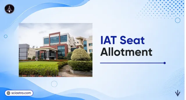 IAT 2026 Seat Allotment (Out for Round 4): Dates, Allotment List PDF, Seat Acceptance Fee (Category-Wise)