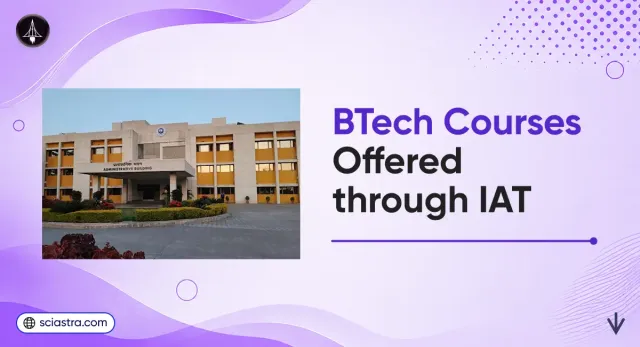 IAT 2027 BTech Courses: Course List, Eligibility, Fees, Seat Matrix