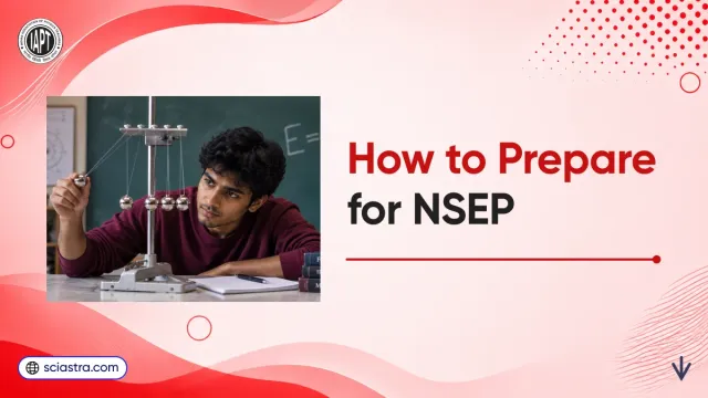 How to Prepare for NSEP 2026: Preparation Tips, Syllabus, PYQs